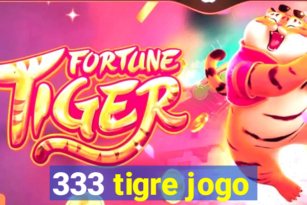 333 tigre jogo